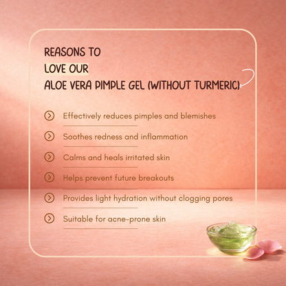 Aloe Vera Pimple Gel (Without Turmeric): Nature's Soothing Touch for Clear Skin